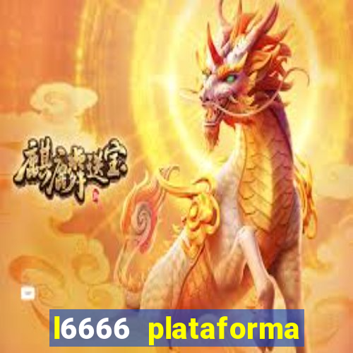 l6666 plataforma paga mesmo